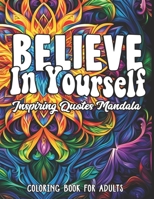 Inspirational Coloring: Believe in Yourself: 8.5x11 Large Print | Quotes to Empower B0CLPGV656 Book Cover