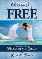 Obviously Free: Tips to Live with Freedom and Grace 1945464070 Book Cover