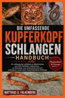 KUPFERKOPFSCHLANGEN-HANDBUCH: Ein umfassender Leitfaden zur Bestimmung, zum Gift, Verhalten, Lebensraum, zur Sicherheit, zum Artenschutz und zum ... missverstandenen Schlange (German Edition) B0H748NVJ7 Book Cover