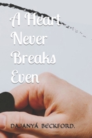 A Heart Never Breaks Even: MEMORIES B09RWDV6RC Book Cover
