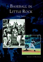 Baseball in Little Rock 0738533009 Book Cover