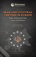 Iran and Cultural Centers in Europe: Roles, Dimensions and Limits of Influence 1543782116 Book Cover