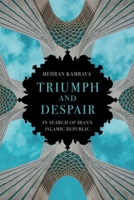 Triumph and Despair: In Search of Iran's Islamic Republic 0197678416 Book Cover