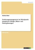 Forderungsmanagement im Mittelpunkt integrierter Erfolgs-, Bilanz- und Finanzplanungen 3640680529 Book Cover