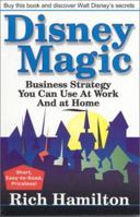 Disney Magic: Business Strategy You Can Use at Work and at Home 097284760X Book Cover