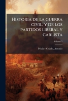 Historia de la guerra civil, y de los partidos liberal y carlista Volume 3 1172722196 Book Cover