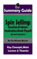 Summary: Spin Selling: Situation.Problem.Implication.Need-Payoff: By Neil Rackham the Mw Summary Guide 1986159744 Book Cover