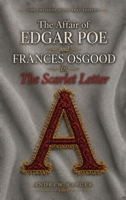 The Affair of Edgar Poe and Frances Osgood in The Scarlet Letter 1933747773 Book Cover