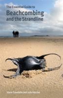 The Essential Guide to Beachcombing and the Strandline 0957394675 Book Cover