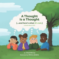 A Thought is a Thought (…and here’s what it’s not):: A Book About OCD B0CK3KDVJ1 Book Cover
