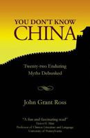 You Don't Know China: Twenty-Two Enduring Myths Debunked 191073621X Book Cover