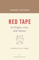 Red Tape: Its Origins, Uses and Abuses 0815748418 Book Cover