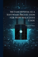 Metamorphism as a Software Protection for Non-Malicious Code 1025087003 Book Cover