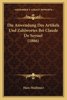 Die Anwendung Des Artikels Und Zahlwortes Bei Claude De Seyssel (1886) 1168325781 Book Cover