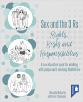 Sex and the 3 Rs: Rights, Risks and Responsibilities: A Sex Education Pack for Working with People with Learning Disabilities 1911028405 Book Cover