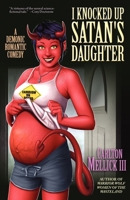 I Knocked Up Satan's Daughter: A Demonic Romantic Comedy 1936383829 Book Cover