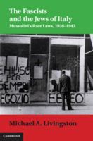 The Fascists and the Jews of Italy: Mussolini's Race Laws, 1938-1943 110702756X Book Cover