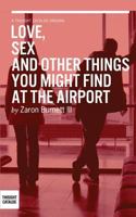 Love, Sex, and Other Things You Might Find At The Airport 1945796642 Book Cover
