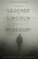 Urban Legends of Lincoln County Missouri 1733808647 Book Cover