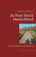 Zu Fuss durch Deutschland (German Edition) 3740735384 Book Cover