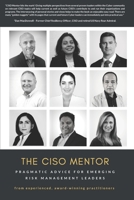 The CISO Mentor: Pragmatic advice for emerging risk management leaders B08VY76WXB Book Cover
