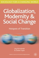 Globalisation, Modernity and Social Change: Hotspots of Transition 0333971582 Book Cover