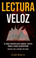 Lectura Veloz: La mejor memoria para mejorar, lectura r�pida y mayor productividad (Aprende a leer y entender m�s r�pido) 1989891225 Book Cover