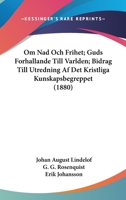 Om Nad Och Frihet; Guds Forhallande Till Varlden; Bidrag Till Utredning Af Det Kristliga Kunskapsbegreppet (1880) 1120662826 Book Cover