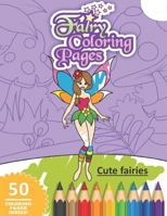 CUTE FAIRIES: Beautiful fairies and elves coloring book for kids age 3-8, 50 images, 8.5x11" B089278S98 Book Cover