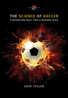 The Science of Soccer: A Bouncing Ball and a Banana Kick 0826354645 Book Cover