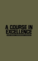 A Course In Excellence 1089353286 Book Cover