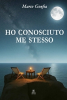HO CONOSCIUTO ME STESSO: Una storia intensa e autentica, di introspezione psicologica e rinascita interiore, in cui ognuno può ritrovarsi B0FSCVDDQS Book Cover