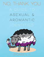 No, Thank You: A Guide to Asexual and Aromantic Identities 1648411711 Book Cover