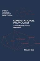 Computational Phonology: A Constraint-Based Approach (Studies in Natural Language Processing) 0521474965 Book Cover