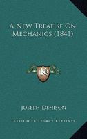 A New Treatise On Mechanics 1436742773 Book Cover