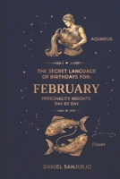 The Secret Language of Birthdays: February Profiles: Personality Insights B0CR813SJX Book Cover