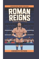 ROMAN REIGNS: Wrestling's Modern Day Superman (A Biography Book for Kids) B0DSTMY51V Book Cover