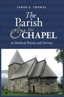 The Parish and the Chapel in Medieval Britain and Norway 1783273143 Book Cover