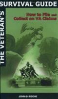 The Veteran's Survival Guide: How to File and Collect on VA Claims 1597970514 Book Cover