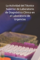 La Actividad del Técnico Superior de Laboratorio de Diagnóstico Clínico en el Laboratorio de Urgencias B08L3Z2TGV Book Cover