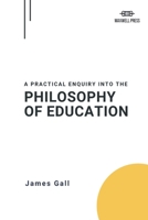 A Practical Enquiry Into the Philosophy of Education 102320200X Book Cover