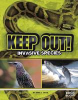 Keep Out!: Invasive Species 1476501408 Book Cover