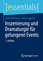 Inszenierung und Dramaturgie für gelungene Events (essentials) 3658403551 Book Cover