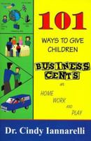 101 Ways to Give Children Business Cents at Home Work and Play 1889107018 Book Cover