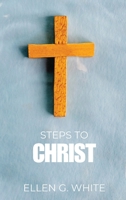 Steps to Christ: Discover the Path to Peace, Forgiveness, and a Deeper Walk with God 1667306219 Book Cover