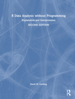 R Data Analysis without Programming: Explanation and Interpretation 1032244038 Book Cover