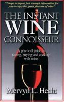 The Instant Wine Connoisseur: A Practical Guide to Tasting, Buying and Cooking With Wine 0966248155 Book Cover