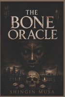 THE BONE ORACLE: When the gods remember, the dead rise to testify B0H1VVS2HL Book Cover