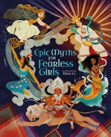Epic Myths for Fearless Girls 1398819964 Book Cover
