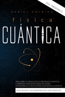 Física Cuántica Para Principiantes: Descubre la Ciencia de la Mecánica Cuántica y Aprende Conceptos Basicos desde Interferencia hasta Entrelazamiento ... Experimentos Más Famosos (Spanish Edition) B08FP2BVLJ Book Cover